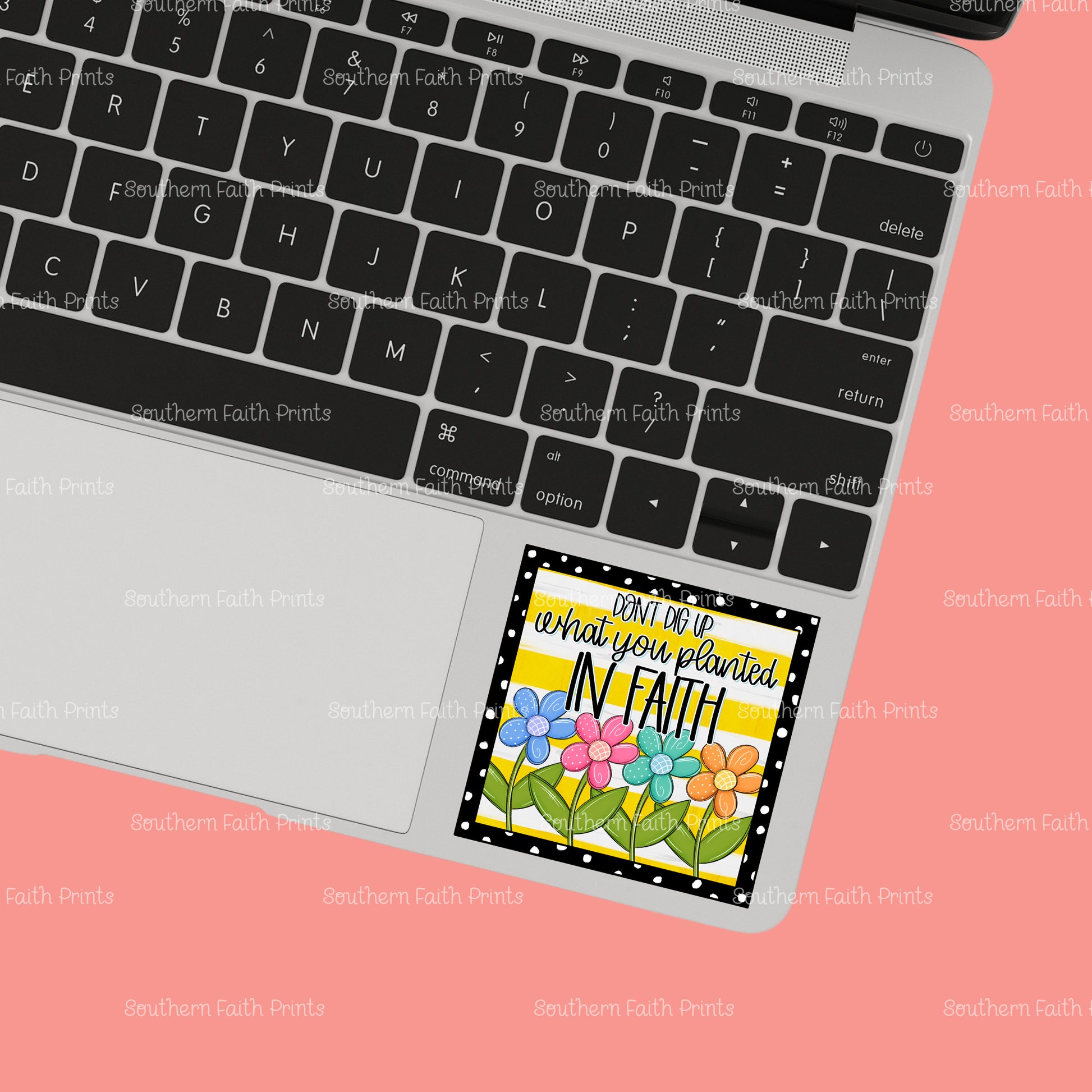 Don't Dig Up What You Planted in Faith Sticker