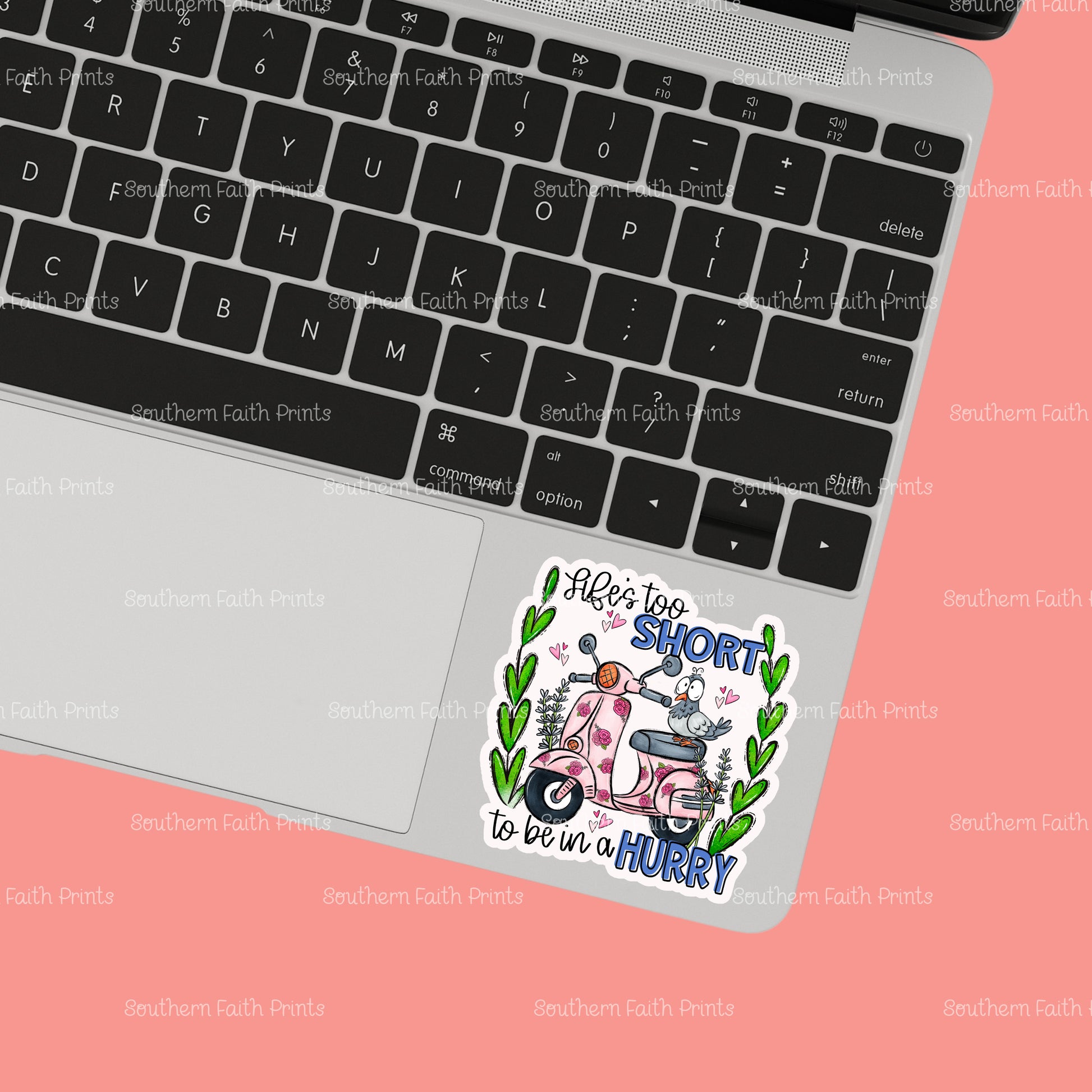 Life's Too Short To Be In A Hurry Sticker