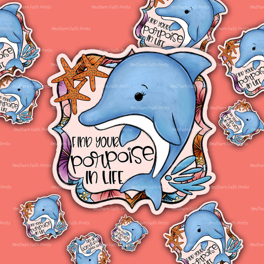 Find Your Porpoise In Life Sticker